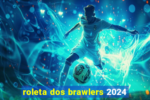 roleta dos brawlers 2024